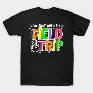 I'M Just Here For The Field Trip School Field Day 2024 T-Shirt